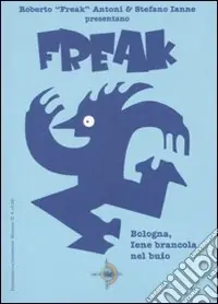 Bologna, Iene brancola nel buio. Freak. Vol. 2 Economico