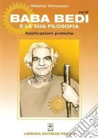 Baba Bedi e la sua filosofia. Vol. 2 Applicazioni pratiche Ultimissimo Modello