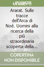 Professionale Ararat. Sulle tracce dell‘Arca di Noé. Uomini alla ricerca della più straordinaria scoperta della storia umana