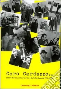 Caro Cardazzo... Lettere di artisti, scrittori e critici a Carlo Cardazzo dal 1933 al 1952 Di Tendenza