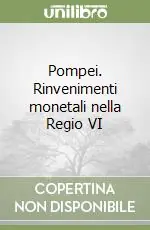 Di Tendenza Pompei. Rinvenimenti monetali nella Regio VI
