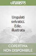 Esclusivo Ungulati selvatici. Ediz. illustrata