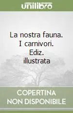 Offerta La nostra fauna. I carnivori. Ediz. illustrata