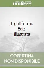 I galliformi. Ediz. illustrata Compra Adesso