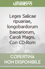Leges Salicae ripuariae, longobardorum baioariorum, Caroli Magni. Con CD-Rom Occasione