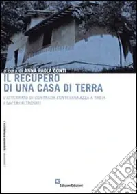 Più Venduto Il recupero di una casa di terra. L‘atterrato di Contrada Fontevannazza a Treia. I saperi ritrovati