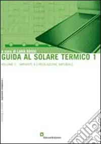 Guida al solare termico. Vol. 1 Impianti a circolazione naturale Spedizione Espresso