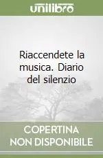 Promozione Riaccendete la musica. Diario del silenzio