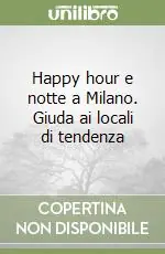 A Buon Prezzo Happy hour e notte a Milano. Giuda ai locali di tendenza