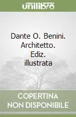 Dante O. Benini. Architetto. Ediz. illustrata Offerta Speciale