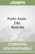 Punto Assisi. Ediz. illustrata Soddisfatti O Rimborsati