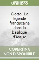Economico Giotto. La legende franciscaine dans la basilique d‘Assise