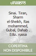 Sinai. Tiran, Sharm el-Sheikh, Ras mohammed, Gubal, Dahab . Ediz. russa Ultime Pezzi