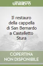 Promozione Il restauro della cappella di San Bernardo a Castelletto Stura