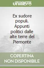 Affare Ex sudore populi. Appunti politici dalle alte terre del Piemonte