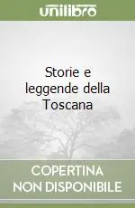 Scelto Dai Clienti Storie e leggende della Toscana