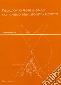 Risoluzioni di problemi grafici con l‘ausilio della geometria proiettiva Offerta Del Giorno