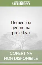 Direttamente Dal Produttore Elementi di geometria proiettiva