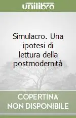 Simulacro. Una ipotesi di lettura della postmodernità Di Tendenza