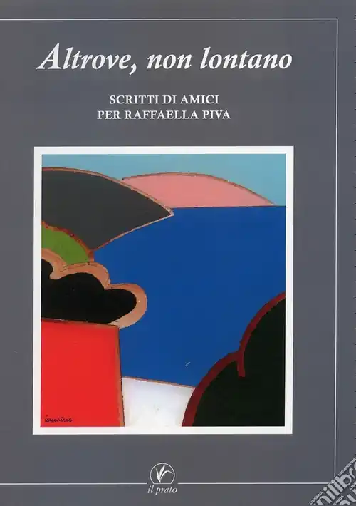 Altrove non lontano. Scritti di amici per Raffaella Piva Promo Stagionale