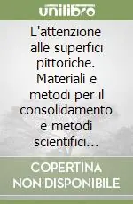 Bestseller L‘attenzione alle superfici pittoriche. Materiali e metodi per il consolidamento e metodi scientifici per valutarne l‘efficacia