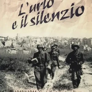 L‘urlo e il silenzio 1943-1944. Castelforte, prima linea Economico