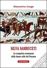 Compra Adesso Silvia Sambuceti (1095-1099). La conquista normanna della bassa valle di Pescara