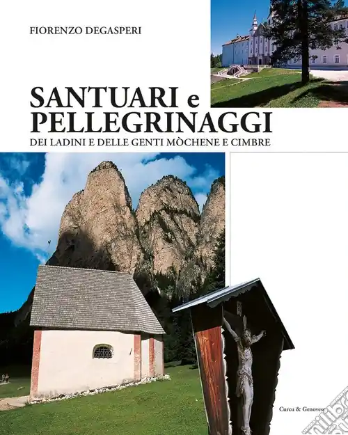 Santuari e pellegrinaggi dei ladini e delle genti monchène e cimbre Nuova Collezione