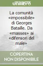 La comunità «impossibile» di Georges Bataille. Da «masses» ai «difensori del male» Professionale