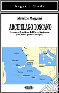 Arcipelago toscano. Le nuove frontiere del Parco Nazionale (una ricerca giuridico-biologica) Soddisfatti O Rimborsati