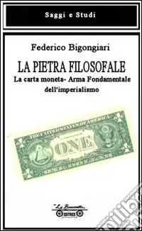 La pietra filosofale. La carta moneta. Arma fondamentale dell‘imperialismo Compra Online
