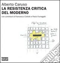 Esclusivo La resistenza critica del moderno. A proposito dell‘architettura della Svizzera italiana 1998-2007