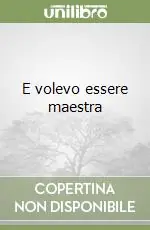 E volevo essere maestra Offerta Speciale