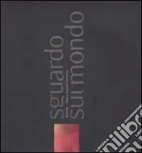 Sguardo sul mondo. Ediz. illustrata Sconto