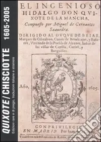 Quixote/Chisciotte 1605-2005. Edizioni rare e di pregio, traduzioni italiane e straniere conservate nelle biblioteche veneziane. Catalogo della mostra. Ediz. illustrata Affare