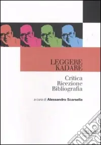 Leggere Kadare. Critica ricezione bibliografia Di Tendenza