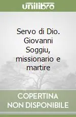 Servo di Dio. Giovanni Soggiu, missionario e martire Bestseller