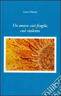 Un amore così fragile, cosi violento Offerta Del Giorno