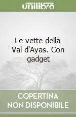 Le vette della Val d‘Ayas. Con gadget Promozione Esclusiva