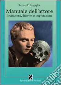 Manuale dell‘attore. Dizione, recitazione, interpretazione Spedizione Espresso