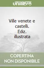 Esclusivo Ville venete e castelli. Ediz. illustrata