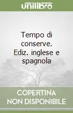 Novità Tempo di conserve. Ediz. inglese e spagnola
