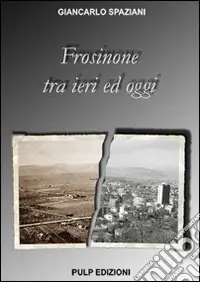 Occasione Frosinone tra ieri e oggi. Ediz. illustrata