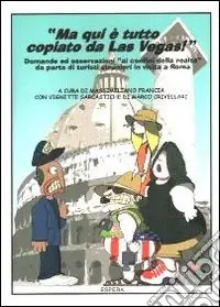 Prezzo Conveniente Ma qui è tutto copiato da Las Vegas. Domande ed osservazioni ai confini della realtà da parte di turisti stranieri in visita a Roma
