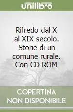 Promo Stagionale Rifredo dal X al XIX secolo. Storie di un comune rurale. Con CD-ROM