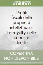 Ordina Subito Profili fiscali della proprietà intellettuale. Le royalty nelle imposte dirette