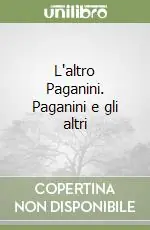 L‘altro Paganini. Paganini e gli altri Super Prezzo