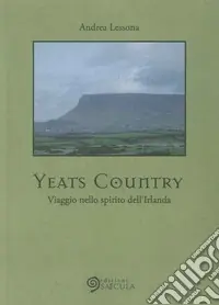 Yeats country. Viaggio nello spirito dell‘Irlanda Solo Oggi