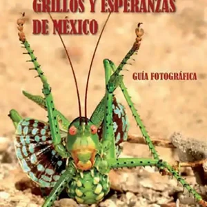 Chapulines, langostas, grillos y esperanzas de Mexico-Grasshoppers, locusts, crickets and katydids of Mexico Economico