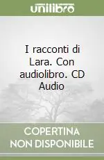Prezzo Ridotto I racconti di Lara. Con audiolibro. CD Audio